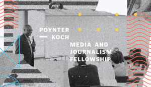 Poynter-Koch Media And Journalism Fellowship 2023-24 - Poynter